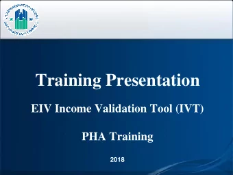 Training Presentation  EIV Income Validation Tool (IVT)  PHA Training  2018  EIV &amp; IVT  The