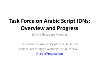 Overview and Progress  ICANN Singapore Meeting  Task Force on Arabic Script IDNs (TF-AIDN)  Middle