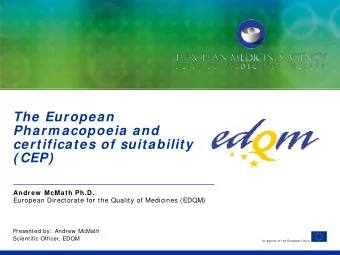 The European  Your Logo  Pharm acopoeia and  certificates of suitability  ( CEP) Andrew  McMath