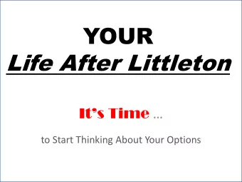 Life After Littleton Its Time   to Start Thinking About Your Options  You have many options