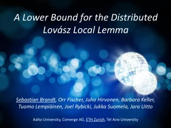 A Lower Bound for the Distributed  Lovsz Local Lemma  Sebastian Brandt, Orr Fischer, Juho