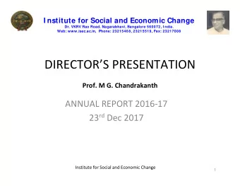 DIRECTORS PRESENTATION Prof. M G. Chandrakanth ANNUAL REPORT 2016  17 23 rd Dec 2017