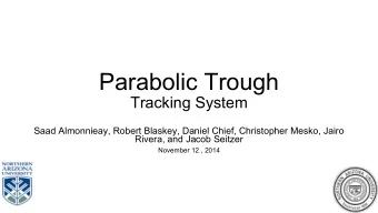Parabolic Trough  Tracking System  Saad Almonnieay, Robert Blaskey, Daniel Chief, Christopher