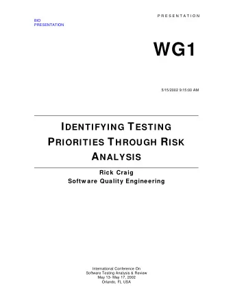 WG1  5/15/2002 9:15:00 AM I DENTIFYING T ESTING P RIORITIES T HROUGH R ISK A NALYSIS  Rick Craig