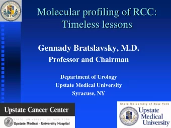 Timeless lessons  Gennady Bratslavsky, M.D.  Professor and Chairman  Department of Urology  Upstate