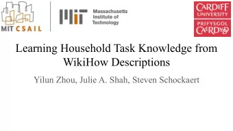 Learning Household Task Knowledge from  WikiHow Descriptions  Yilun Zhou, Julie A. Shah, Steven