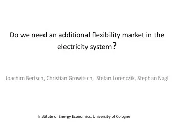 electricity system ?  Joachim Bertsch, Christian Growitsch,  Stefan Lorenczik, Stephan Nagl