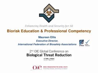 Biorisk Education &amp; Professional Competency  Maureen Ellis  Executive Director,  International