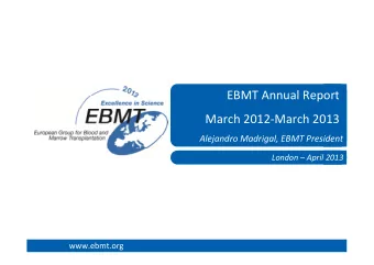 EBMT Annual Report  March 2012-March 2013  Alejandro Madrigal, EBMT President  London  April