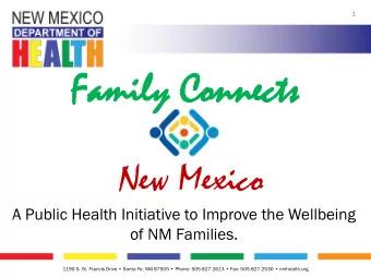 Fam  Family  ily Conn  Connects  ects  New Mexico  A Public Health Initiative to Improve the