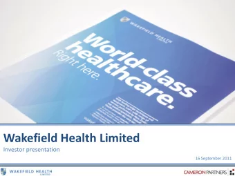 Wakefield Health Limited  Investor presentation  16 September 2011  PAGE 1  Important notice