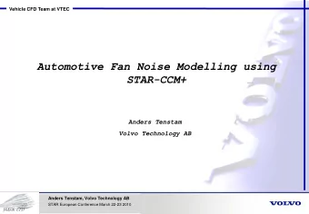 STAR-CCM+  Anders Tenstam  Volvo Technology AB  Anders Tenstam, Volvo Technology AB  STAR European