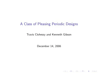 A Class of Pleasing Periodic Designs  Travis Clohessy and Kenneth Gibson  December 14, 2006