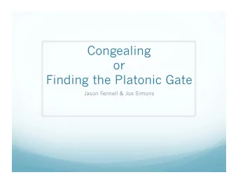 Congealing  or  Finding the Platonic Gate  Jason Fennell &amp; Joe Simons  Outline  Sketching as