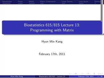 Biostatistics 615/815 Lecture 13:  .  Programming with Matrix  Hyun Min Kang  February 17th, 2011