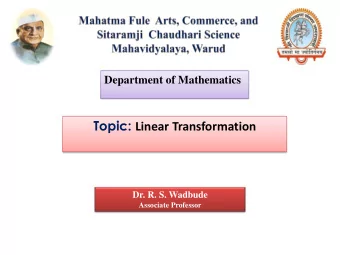 Dr. R. S. Wadbude Associate Professor  Let U and V be two vector spaces over the same field F. A