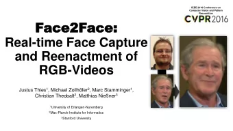 Face2F  ace2Face:  ace:  Real-time Face Capture  and Reenactment of  RGB-Videos Justus Thies 1 ,