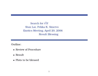 Search for  Stan Lai, Pekka K. Sinervo  Exotics Meeting, April 20, 2006  Result Blessing  Outline: