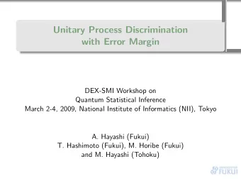 Unitary Process Discrimination  with Error Margin  DEX-SMI Workshop on  Quantum Statistical