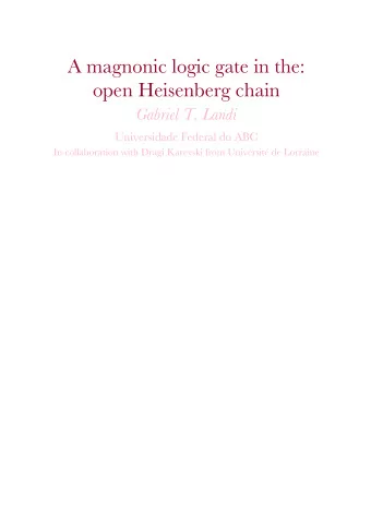 A magnonic logic gate in the:  open Heisenberg chain  Gabriel T. Landi  Universidade Federal do ABC