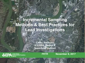 Incremental Sampling  Methods &amp; Best Practices for  Lead Investigations  Cathy Amoroso  U.S