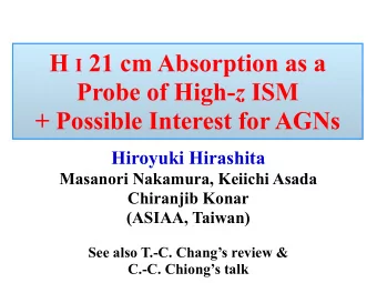 H I 21 cm Absorption as a Probe of High- z ISM  + Possible Interest for AGNs  Hiroyuki Hirashita