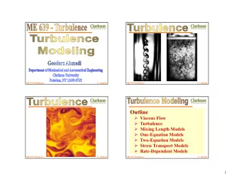 Outline  Viscous Flow  Turbulence  Mixing Length Models  One-Equation Models