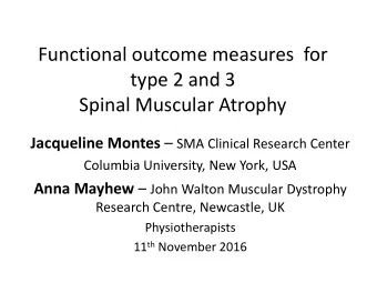 Functional outcome measures  for  type 2 and 3  Spinal Muscular Atrophy Jacqueline Montes  SMA