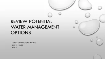 REVIEW POTENTIAL  WATER MANAGEMENT  OPTIONS  BOARD OF DIRECTORS MEETING  JULY 21, 2020  ITEM 7