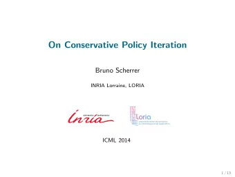 On Conservative Policy Iteration  Bruno Scherrer  INRIA Lorraine, LORIA  ICML 2014  1 / 13