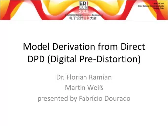 Model Derivation from Direct  DPD (Digital Pre-Distortion)  Dr. Florian Ramian  Martin Wei