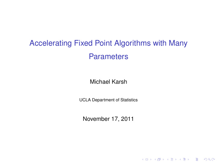 accelerating fixed point algorithms with many parameters