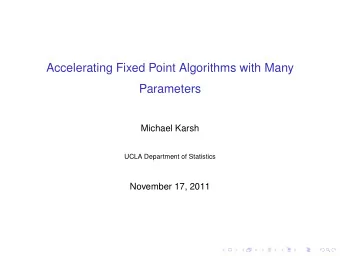 Accelerating Fixed Point Algorithms with Many  Parameters  Michael Karsh  UCLA Department of