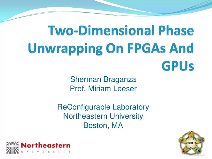 sherman braganza prof miriam leeser reconfigurable
