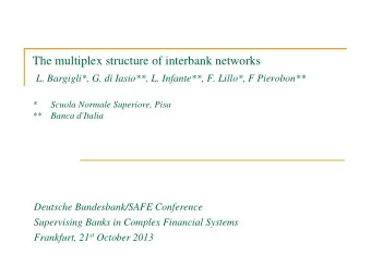 The multiplex structure of interbank networks  L. Bargigli*, G. di Iasio**, L. Infante**, F.