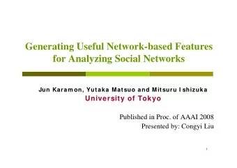Generating Useful Network-based Features  for Analyzing Social Networks  Jun Karam on, Yutaka