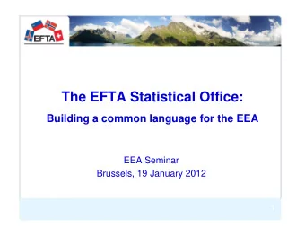 The EFTA Statistical Office:  Building a common language for the EEA  EEA Seminar  EEA Seminar