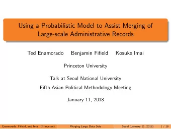 Using a Probabilistic Model to Assist Merging of  Large-scale Administrative Records  Ted Enamorado