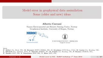 Model error in geophysical data assimilation  Some (older and new) ideas  Alberto Carrassi  Nansen