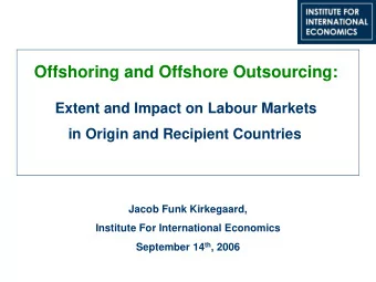 Offshoring and Offshore Outsourcing:  Extent and Impact on Labour Markets  in Origin and Recipient