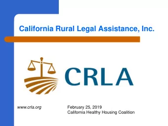 California Rural Legal Assistance, Inc.  February 25, 2019  www.crla.org  California Healthy