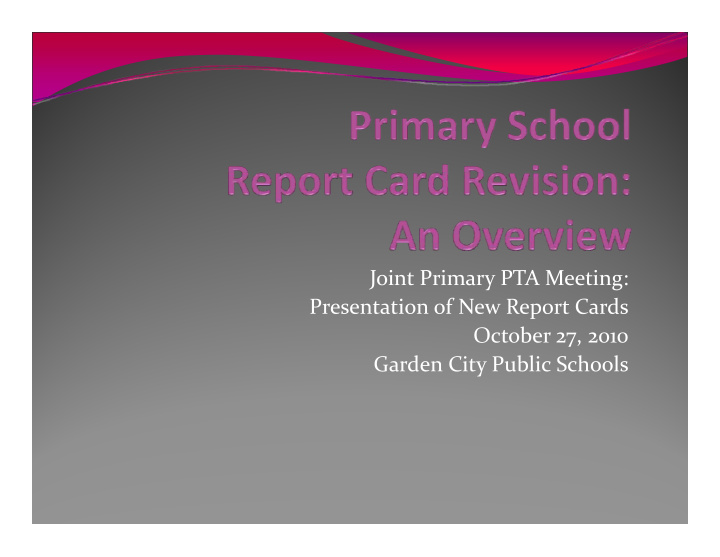 joint primary pta meeting presentation of new report