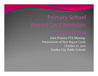 Joint Primary PTA Meeting: Presentation of New Report Cards Presentation of New Report Cards