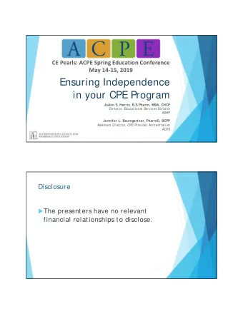 Ensuring Independence  in your CPE Program  JoAnn S. Harris, B.S.Pharm, MBA, CHCP  Director,