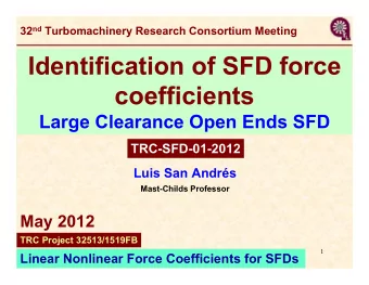 Identification of SFD force  coefficients  Large Clearance Open Ends SFD  TRC-SFD-01-2012  Luis San