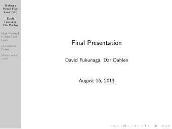 Final Presentation  Q-Switched  Pulses  Mode Locked  Laser  David Fukunaga, Dar Dahlen  August 16,
