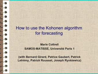 How to use the Kohonen algorithm  for forecasting  Marie Cottrell  SAMOS-MATISSE, Universit Paris