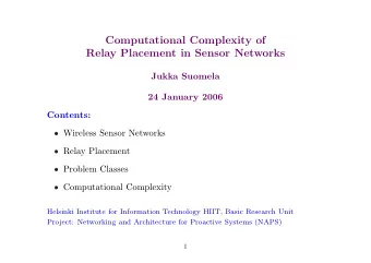 Computational Complexity of  Relay Placement in Sensor Networks  Jukka Suomela  24 January 2006