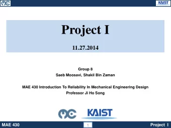 Project I  11.27.2014  Group 8  Saeb Moosavi, Shakil Bin Zaman  MAE 430 Introduction To Reliability