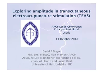 Exploring amplitude in transcutaneous  electroacupuncture stimulation (TEAS)  AACP Leeds